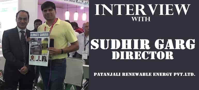 Sudhir Garg, Director, Patanjali Renewable Energy