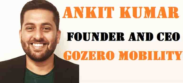 Ankit Kumar, Founder and CEO, GoZero Mobility